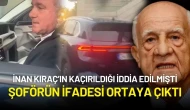 İnan Kıraç’ın Kaçırıldığı İddia Edilmişti: Şoförün İfadesi Ortaya Çıktı
