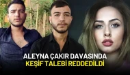 Aleyna Çakır Davasında Keşif Talebi Reddedildi