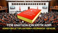 Yeni Anayasa İçin Kritik Adım: Komisyon İlk Toplantısını 4 Haziran’da Yapacak