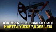 Türkiye’nin Petrol İthalatı Azaldı: Martta Yüzde 7,8 Geriledi