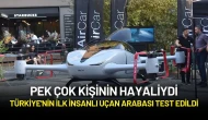 Türkiye'nin İlk İnsanlı Uçan Araba Testi Başarıyla Tamamlandı