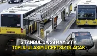 İstanbul’da 29 Mayıs’ta Toplu Ulaşım Ücretsiz Olacak