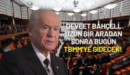 Devlet Bahçeli, Uzun Bir Aradan Sonra Bugün TBMM'ye Gidecek!
