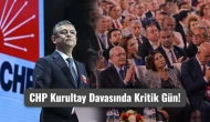 CHP Kurultay Davasında Kritik Gün! Gözler Ankara’da