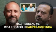 Halit Ergenç ve Rıza Kocaoğlu Yalan Tanıklıkla Suçlanıyor! Hakim Karşısındalar