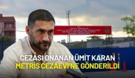 Yargıtay Ümit Karan'ın Hapis Cezasını Onadı! Metris Cezaevi’ne Gönderildi