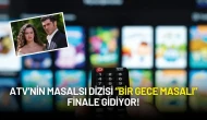 ATV’nin Masalsı Dizisi “Bir Gece Masalı” Finale Gidiyor!