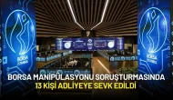 Borsa Manipülasyonu Soruşturmasında 13 Kişi Adliyeye Sevk Edildi