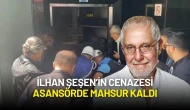 İlhan Şeşen Son Yolculuğuna Uğurlanırken Cenazesi Asansörde Mahsur Kaldı