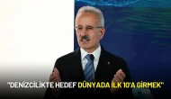 Ulaştırma ve Altyapı Bakanı Uraloğlu: "Denizcilikte Hedef Dünyada İlk 10'a Girmek"