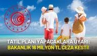 Tatil Planı Yapacaklara Uyarı: Bakanlık 16 Milyon TL Ceza Kesti, 19 Firma Hala Denetimde!