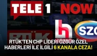 RTÜK’ten CHP Lideri Özgür Özel Haberleri ile ilgili 6 Kanala Ceza!
