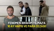 Sosyal Medya Fenomeni İbrahim Yılmaz'a 10 Ay Hapis ve Para Cezası!