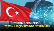 TÜİK Verileri Açıklandı: Türkiye Ekonomisi 2025'in İlk Çeyreğinde %2 Büyüdü