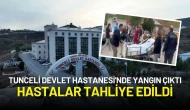 Tunceli Devlet Hastanesi'nde Yangın Çıktı: Hastalar Tahliye Edildi