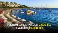 Bodrum’da Lahmacun 2.500 TL, Plaj Girişi 9.000 TL! Sosyal Medyada Tepki Yağdı