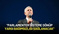 Mansur Yavaş: "Parlamenter Sisteme Dönüp Yargı Bağımsızlığı Sağlanacak"