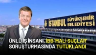 Mehmet İlhan Gülay, İBB 'Mali Suçlar' Soruşturmasında Tutuklandı