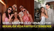 Sihirli Annem’in Çilek’i Gelin Oluyor! Zeynep Özkaya Bekarlığa Veda Partisiyle Gündemde