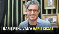 Gazeteci Barış Pehlivan’a Hapis Cezası! Kararı Sosyal Medyadan Duyurdu