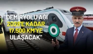 Bakan Uraloğlu: "Demiryolu Ağı 2028'e Kadar 17.500 Km'ye Ulaşacak"