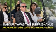 Mansur Yavaş’tan Sürpriz Hamle: Ankapark’ın Yerine Doğal Yaşam Parkı Geliyor!