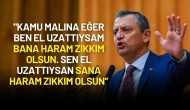 Özgür Özel'den Erdoğan'a Mesaj: “Kamu Malına El Uzattıysam Haram Zıkkım Olsun De”