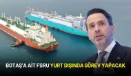 Türkiye’den Enerjide Bir İlk: BOTAŞ’a Ait FSRU Yurt Dışında Görev Yapacak