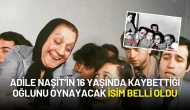 Adile Naşit’in Hayatı Beyazperdede: 16 Yaşında Kaybettiği Oğlunu Oynayacak İsim Belli Oldu