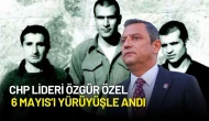 CHP Lideri Özgür Özel’den 6 Mayıs Anması: İdam Edilen Deniz Gezmiş, Hüseyin İnan ve Yusuf Aslan İçin Yürüyüşte!