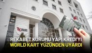 Rekabet Kurumu Yapı Kredi’yi World Kart Yüzünden Uyardı