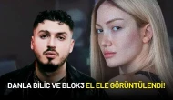 Danla Bilic ve Blok3 El Ele Görüntülendi!
