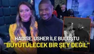 Hadise, Usher ile Buluştu: "Büyütülecek Bir Şey Değil"