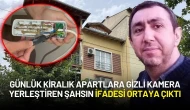 Günlük Kiralık Apartlara Gizli Kamera Yerleştiren Şahsın İfadesi Ortaya Çıktı