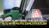 Benzin ve Motorine Yeni Zam Yolda: İşte 14-15 Mayıs Zamlı Fiyatlar