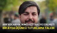 Arif Kocabıyık, İkinci Tahliyenin Ardından Yeniden Tutuklama Talebiyle Hakim Karşısında