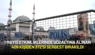 1 Mayıs Etkinliklerinde Gözaltına Alınan 409 Kişiden 372'si Serbest Bırakıldı, 36 Kişi Adliyeye Sevk Edildi