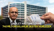 Bakan Şimşek Anlaşmayı Duyurdu: Devlet Hastanelerine 740 Milyon Dolarlık Destek Verilecek