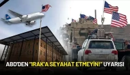 ABD'den Irak’a Seyahat Uyarısı: Bağdat Büyükelçiliği Kısmen Tahliye Edildi!