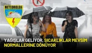 Meteoroloji Açıkladı: Yağışlar Geliyor, Sıcaklıklar Mevsim Normallerine Dönüyor