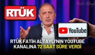 RTÜK Fatih Altaylı'nın YouTube Kanalına 72 Saat Süre Verdi