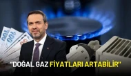 Enerji Bakanı Bayraktar: “Doğal Gaz Fiyatları Artabilir"
