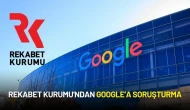 Rekabet Kurumu'ndan Google’a Soruşturma