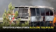 TEM Otoyolu’nda Bir Otobüs Alevlere Teslim Oldu