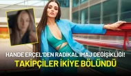 Hande Erçel’den Radikal İmaj Değişikliği! Takipçiler İkiye Bölündü