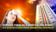 Klima Yoksa Bile Serin Kalabilirsiniz! İşte Sıcak Havalarda Ferahlamanın Etkili Yöntemleri