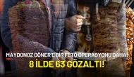 Maydonoz Döner’e Bir FETÖ Operasyonu Daha: 8 İlde 63 Gözaltı!