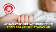 Haziran Ayı Doğum Yardımı Ödemeleri Hesaplara Yatırılmaya Başladı