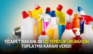 Ticaret Bakanlığı Üç Temizlik Ürünü İçin Toplatma Kararı Verdi!