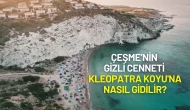 Çeşme’nin Gizli Cenneti Kleopatra Koyu'na Nasıl Gidilir?